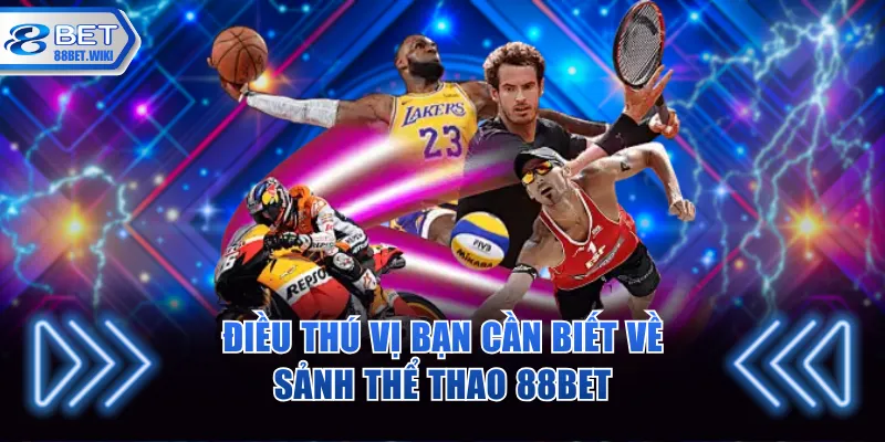 Điều thú vị bạn cần biết về sảnh thể thao 88BET