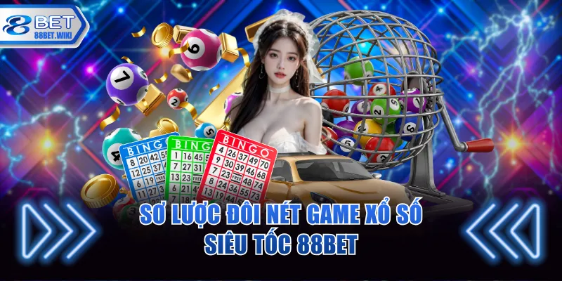 Thông tin sơ lược về xổ số siêu tốc 88BET